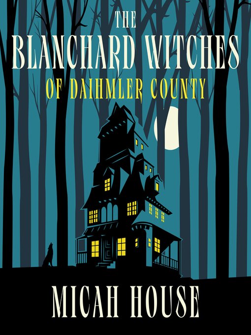 Title details for The Blanchard Witches of Daihmler County by Micah House - Available